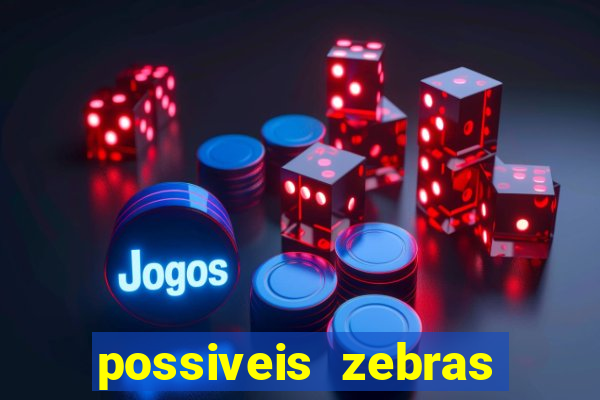 possiveis zebras futebol hoje