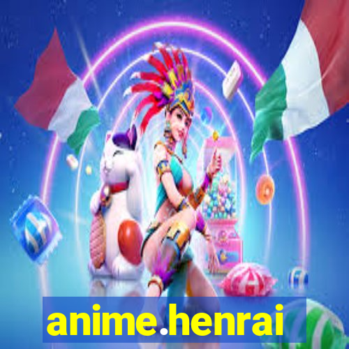 anime.henrai