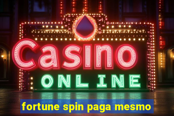 fortune spin paga mesmo