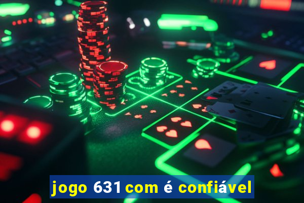 jogo 631 com é confiável