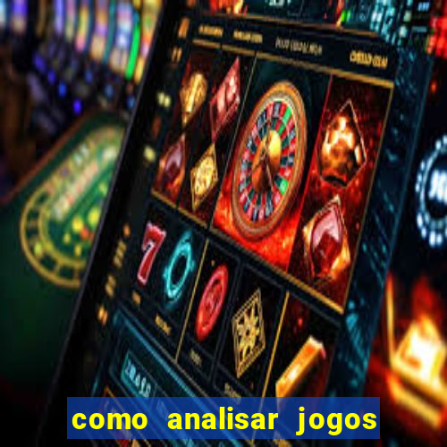 como analisar jogos de futebol para apostar