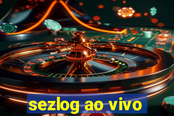 sezlog ao vivo