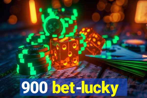 900 bet-lucky