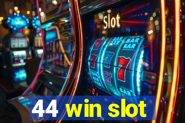 44 win slot