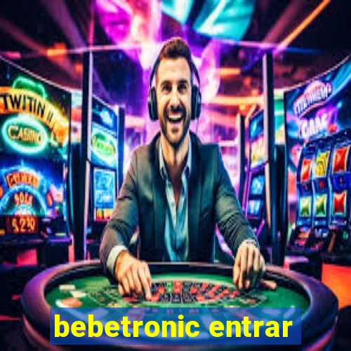 bebetronic entrar