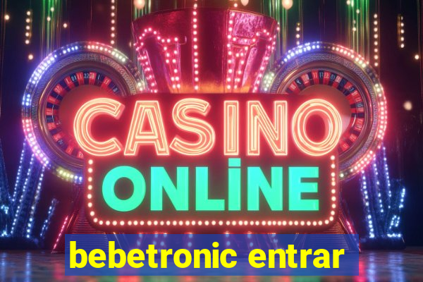 bebetronic entrar