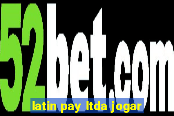 latin pay ltda jogar