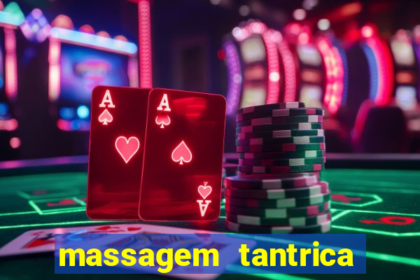 massagem tantrica zona leste