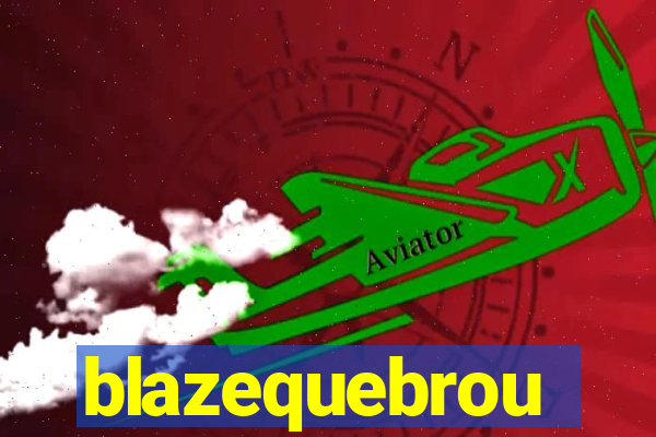 blazequebrou