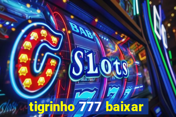 tigrinho 777 baixar