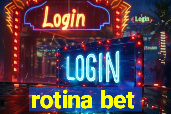 rotina bet