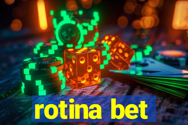 rotina bet