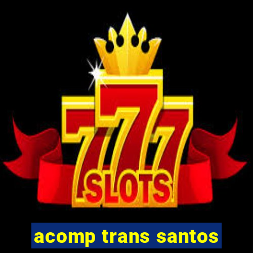 acomp trans santos