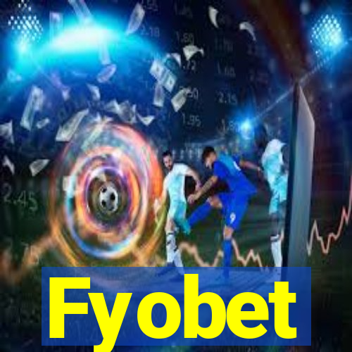 Fyobet