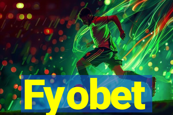 Fyobet