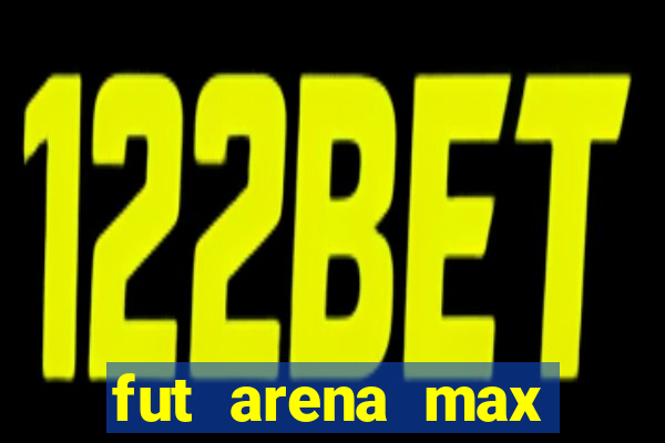 fut arena max futebol ao vivo