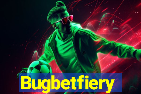 Bugbetfiery