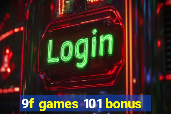 9f games 101 bonus