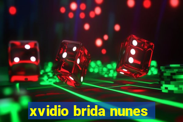 xvidio brida nunes