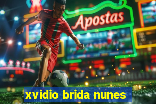 xvidio brida nunes