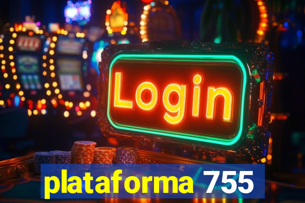 plataforma 755