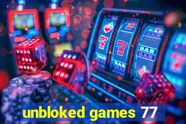 unbloked games 77