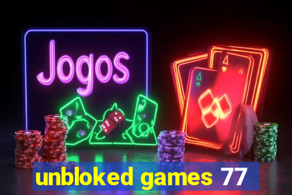 unbloked games 77