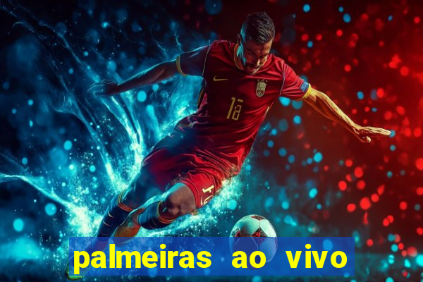 palmeiras ao vivo futebol play