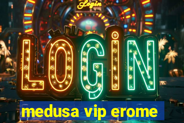 medusa vip erome