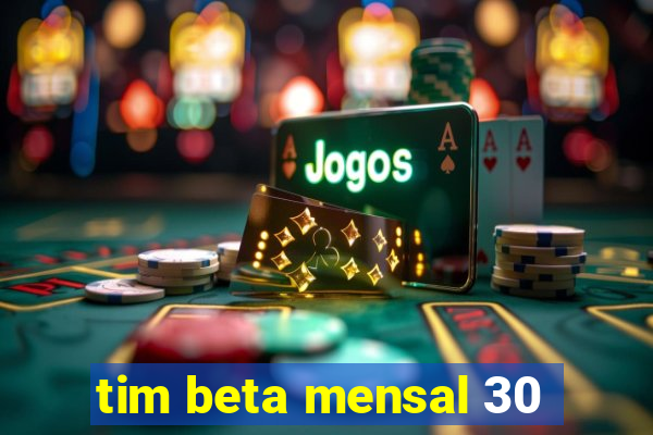 tim beta mensal 30