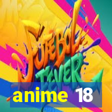 anime 18