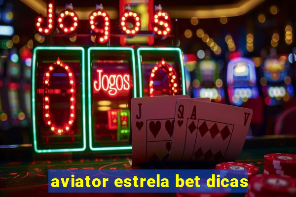 aviator estrela bet dicas