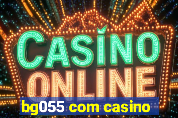 bg055 com casino