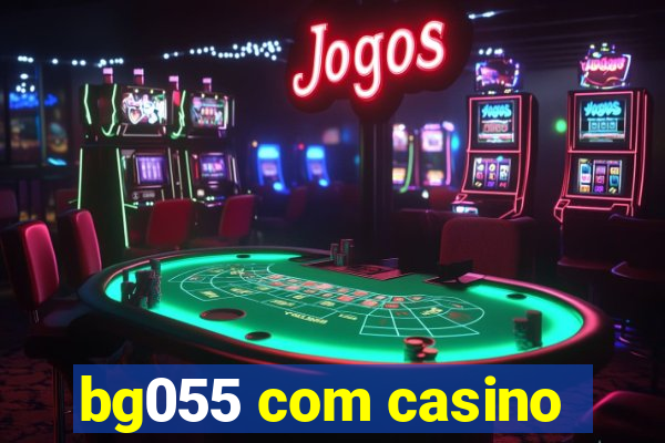 bg055 com casino