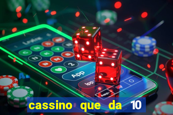 cassino que da 10 reais no cadastro