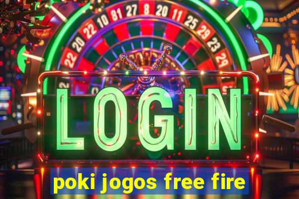 poki jogos free fire