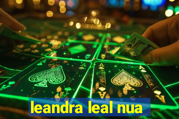 leandra leal nua