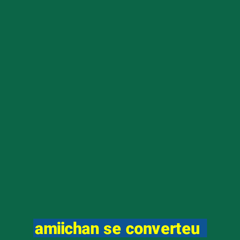 amiichan se converteu