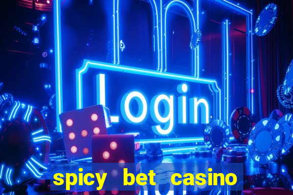 spicy bet casino como funciona