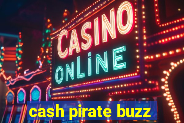 cash pirate buzz