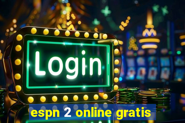 espn 2 online gratis