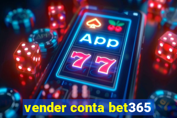 vender conta bet365