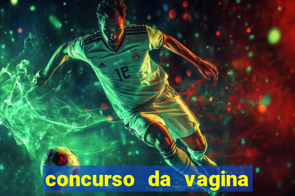 concurso da vagina mais bonita do brasil