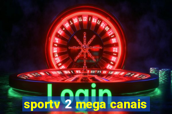 sportv 2 mega canais