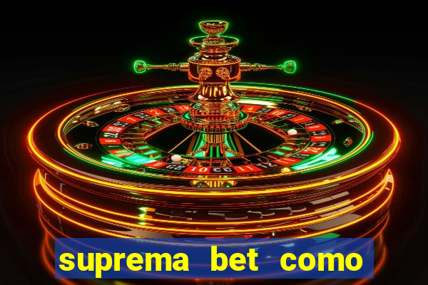 suprema bet como sacar dinheiro