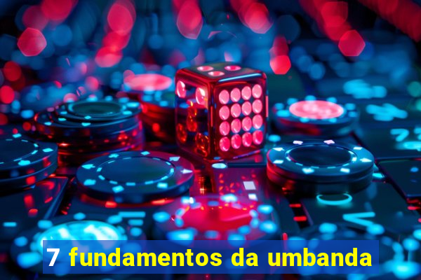 7 fundamentos da umbanda