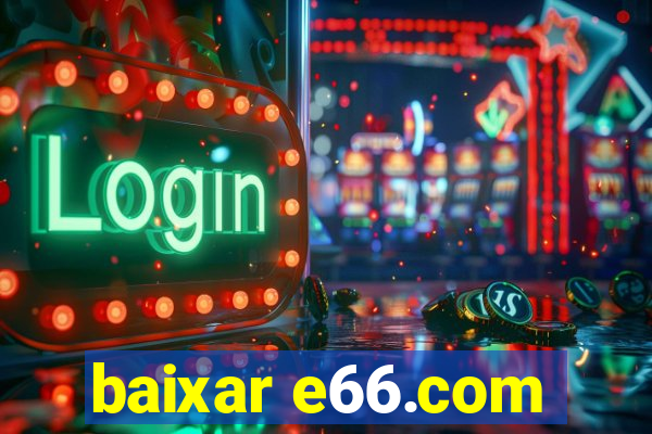 baixar e66.com