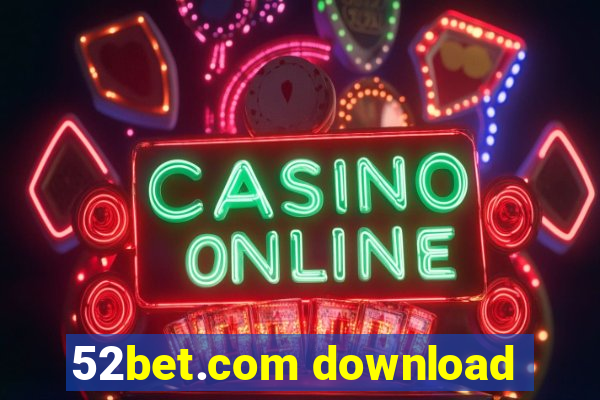 52bet.com download