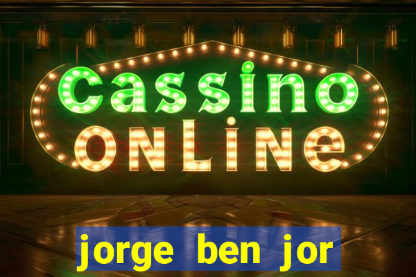 jorge ben jor fortuna estimada