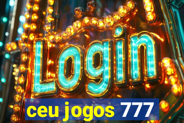 ceu jogos 777